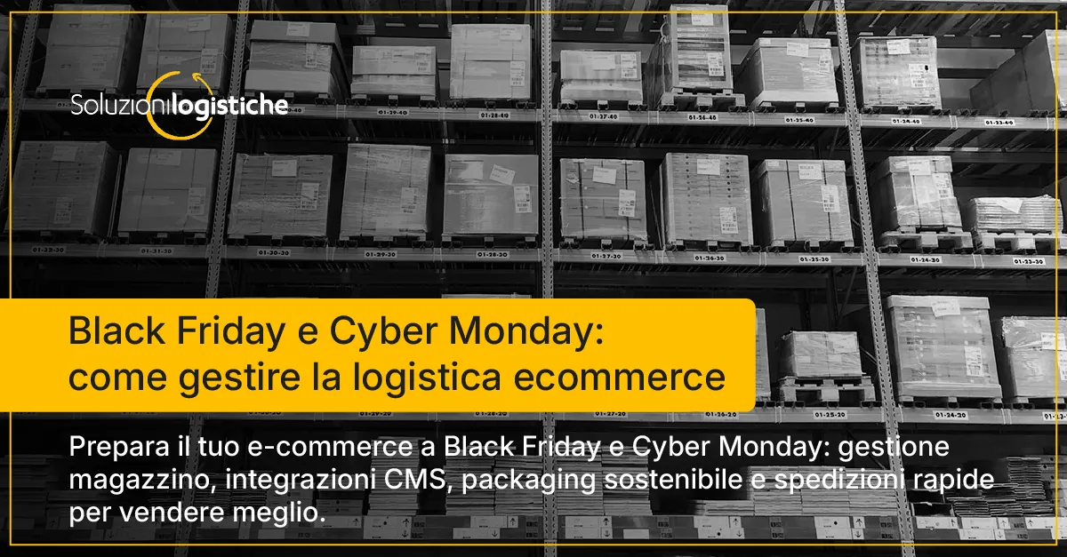 Black Friday e Cyber Monday: come gestire la logistica ecommerce - Soluzioni Logistiche