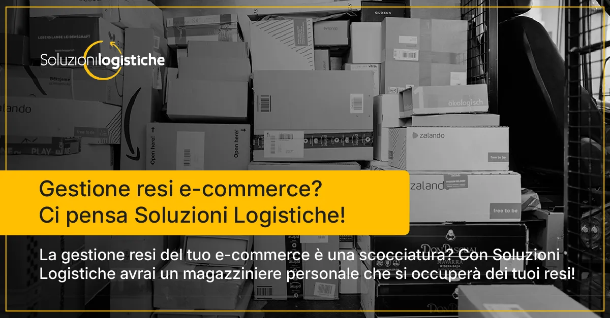 Gestione resi e-commerce? Ci pensa Soluzioni Logistiche!