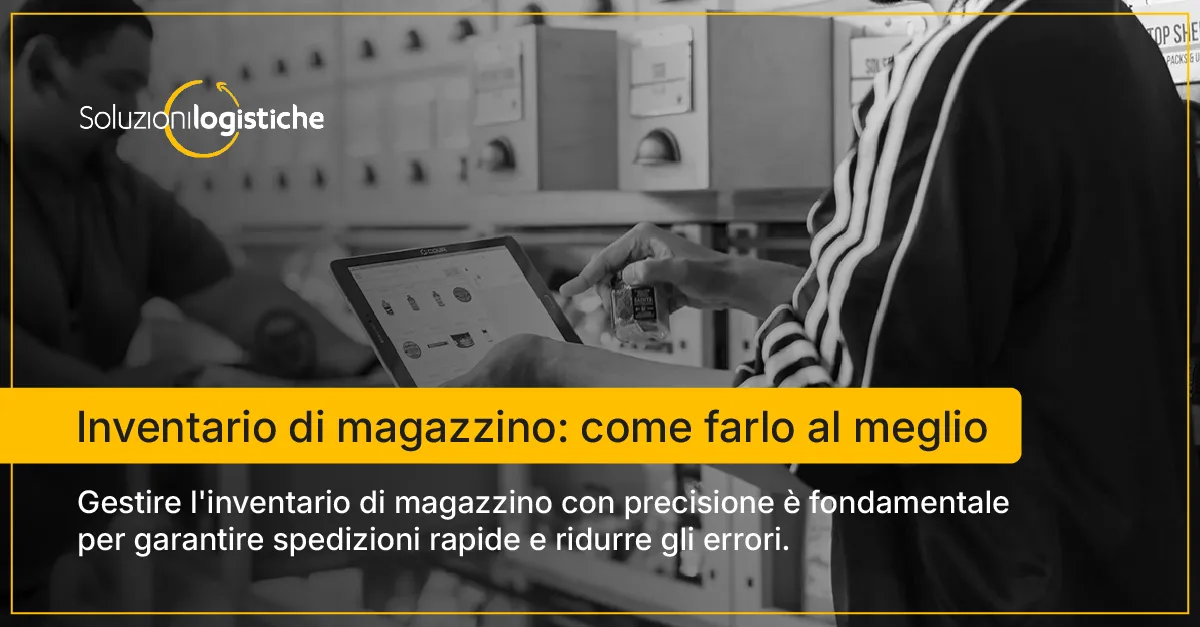 Inventario di magazzino: come farlo al meglio copertina - Soluzioni Logistiche