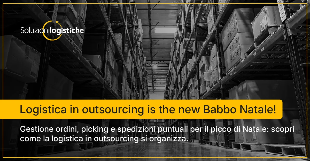 Logistica in outsourcing is the new Babbo Natale - Soluzioni Logistiche