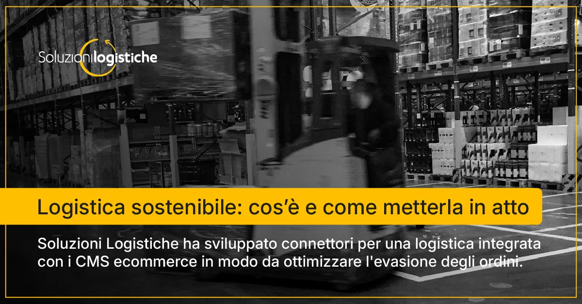 Logistica sostenibile: cos’è e come metterla in atto - Soluzioni Logistiche