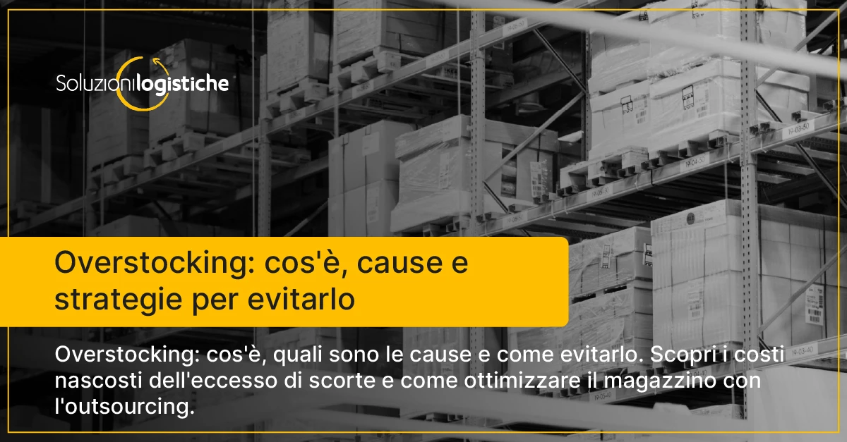 Overstocking: cos'è, cause e strategie per evitarlo